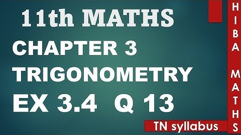 11th maths chapter 3 exercise 3.4 question 13 trigonometry TN syllabus hiba maths