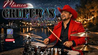 MANTENTE FIRME, NO TEMAS, NO DESMAYES ? | Música Grupera Cristiana Mix 2026 ??