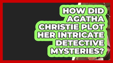 How Did Agatha Christie Plot Her Intricate Detective Mysteries? - Literary Icons