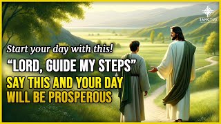 Prayer to Guide Your Steps | Blessed Morning Prayer
