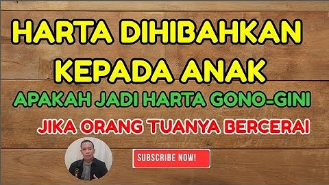 Harta diberikan kepada anak apakah menjadi harta gono-gini jika orang tuanya bercerai?