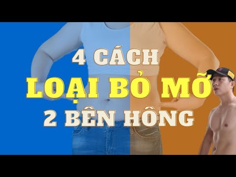 Video: Làm Thế Nào để Loại Bỏ Mỡ ở Hai Bên