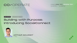 CoOPERATE Paris (Mobile Day) - Building with Purpose: Introducing SocialConnect