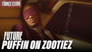 Future - Puffin On Zootiez | Türkçe Çeviri (Altyazılı) Resimi