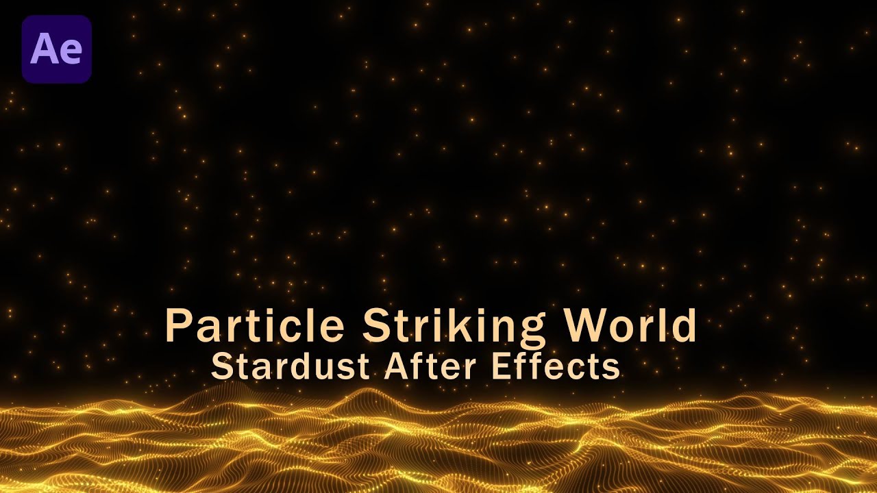 Particle Striking World - Stardust Plugin - After Effects Tutorial ...