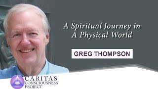 A Spiritual Journey in A Physical World with Greg Thompson
