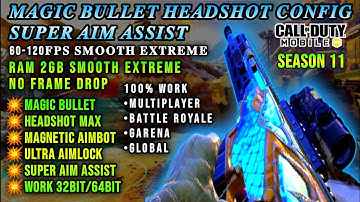 SEASON 11 COD MOBILE CONFIG: MAGIC BULLET HEADSHOT CONFIG FILE🔥SUPER AIM ASSIST💥MAX FIRE SPEED CODM
