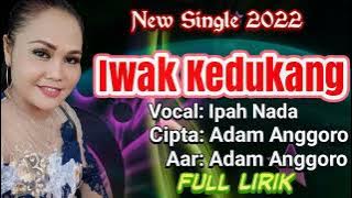 Lagu Tarling 2022 . Iwak Kedukang •• Vocal : Ipah Nada (full Lirik)