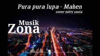 Pura pura lupa - mahen ( cover mitty zasia )