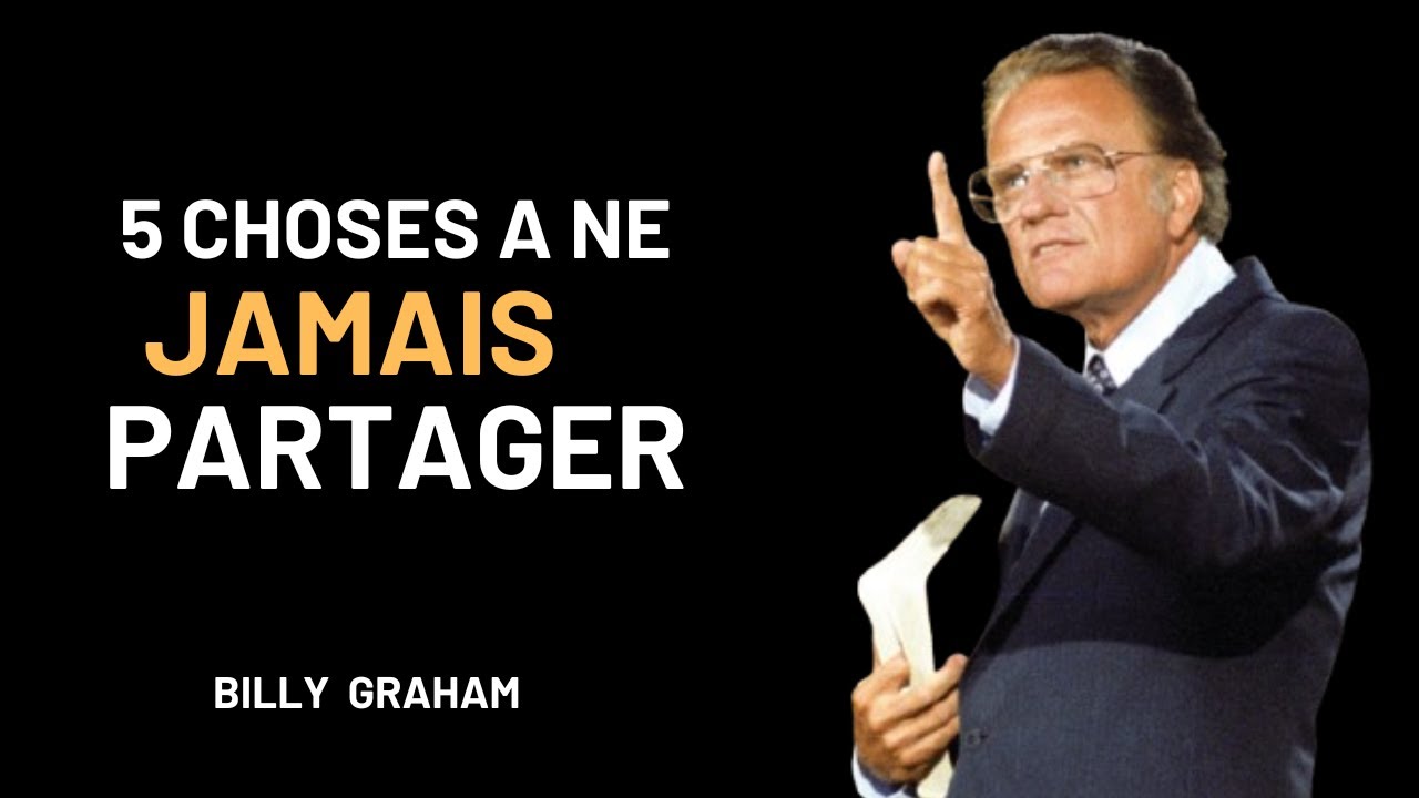 Si Vous êtes les élus de Dieu ne Révélez Jamais Ces 5 Choses à Personne/ Billy Graham