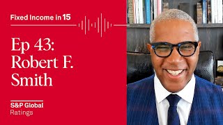 Ep43: Robert F. Smith on How to Build A Culture of Success