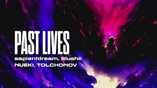 NUEKI, TOLCHONOV, sapientdream, Slushii - PAST LIVES REMIX