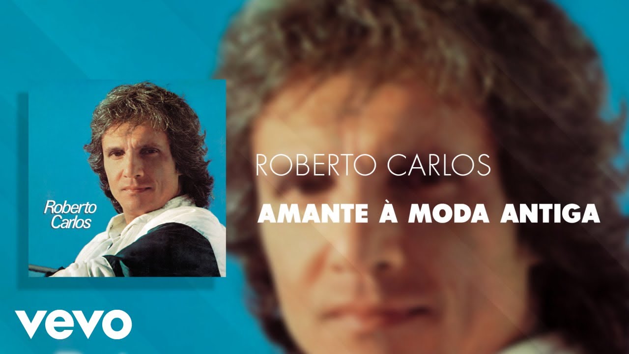 Roberto Carlos   Amante  Moda Antiga udio Oficial