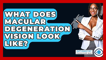 What Does Macular Degeneration Vision Look Like? - Optometry Knowledge Base