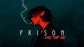 PRISON | Chill Trap Mix