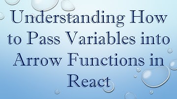 Understanding How to Pass Variables into Arrow Functions in React