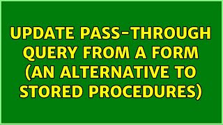 Update pass-through query from a form (an alternative to stored procedures)