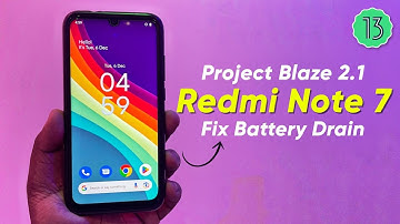 ⚡Project Blaze 2.1 for Redmi Note 7 - Fix Battery Drain on Android 13!