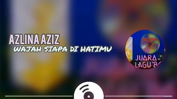 AZLINA AZIZ - WAJAH SIAPA DI HATIMU || LYRIC VIDEO ||
