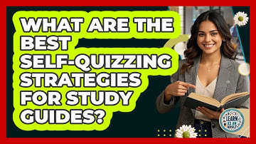 What Are The Best Self-quizzing Strategies For Study Guides? - Learn As An Adult