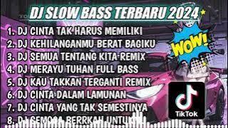 DJ SLOW FULL BASS TERBARU 2024 || DJ CINTA TAK HARUS MEMILIKI SLOW ♫ REMIX FULL ALBUM TERBARU 2024