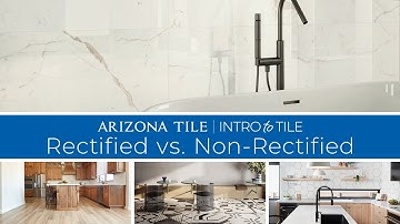Rectified vs Non-Rectified Tile  - Arizona Tile
