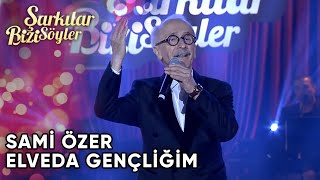 Elveda Gençliğim - Sami Özer | Şarkılar Bizi Söyler | Performans Resimi