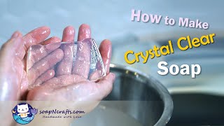 Crystal Clear Transparent Soap   Part 1 (Detailed Explanation)