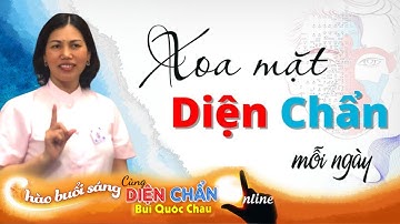 Chào buổi sáng Diện Chẩn Bùi Quốc Châu Online| Xoa mặt 12 động tác Diện Chẩn cùng Chuyên viên Lê Hà