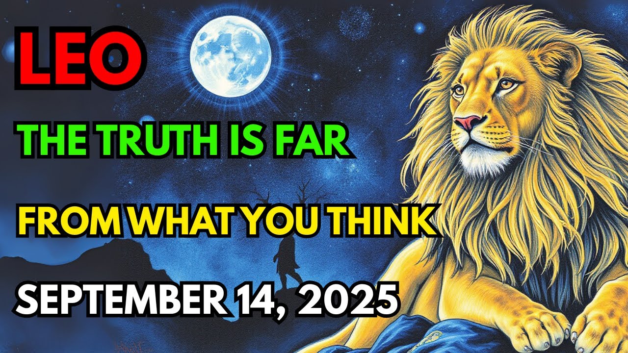 Leo ♌ THE SHOCKING TRUTH REVEALED!😱 Horoscope SEPTEMBER 14 2025 🔮