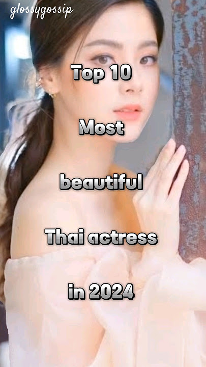 Top 10 most beautiful Thai actress #top #top10 #thaiactress