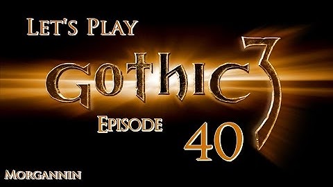 GOTHIC 3 - Part 40 [The Hunting Party] Let