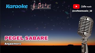 PEGEL SABARE ( KARAOKE ) 🎤 ANJASMORO