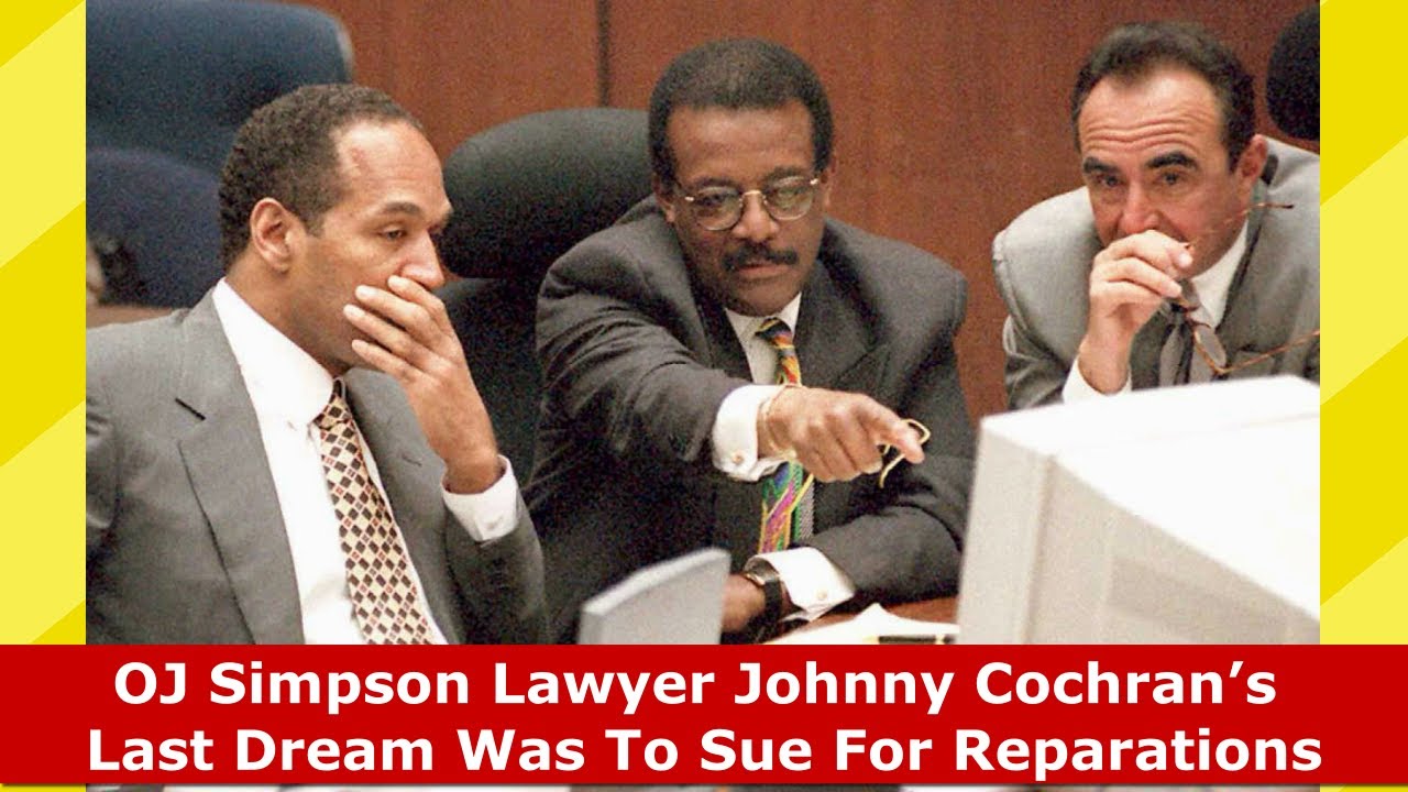 OJ Simpson Lawyer Johnny Cochran’s Last Dream Was To Sue For Reparations YouTube
