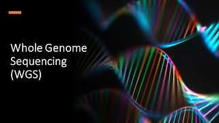 Whole Genome Sequencing (WGS)