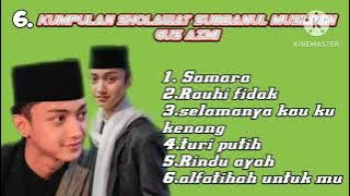 kumpulan sholawat subbanul muslimin GUS AZMI samara