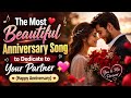 The Most Beautiful Anniversary Song to Dedicate to Your Partner 💖 (Happy Anniversary)