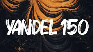 Yandel, Feid - Yandel 150 (Letra/Lyrics)