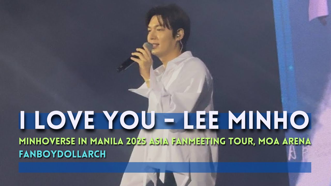 I LOVE YOU - Lee Minho Fancam - 250426 MINHOVERSE IN MANILA 2025 ASIA, MOA Arena - Fan Boy Doll Arch