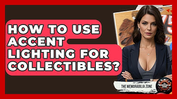 How To Use Accent Lighting For Collectibles? - The Memorabilia Zone