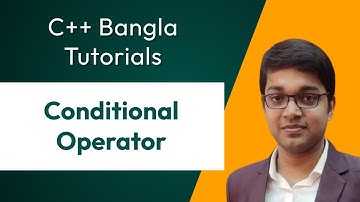 C++ Bangla Tutorial 26: Conditional Operator