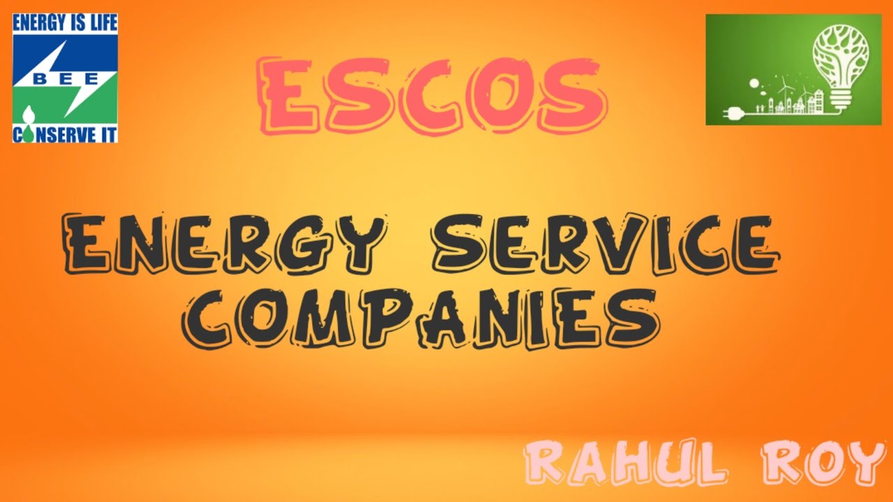 ESCOs Energy Service Companies Rahul Roy YouTube
