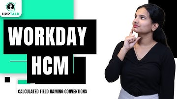 Workday HCM Creating a Calculated Field Naming Conventions | Workday HCM Classes | Workday | UppTalk