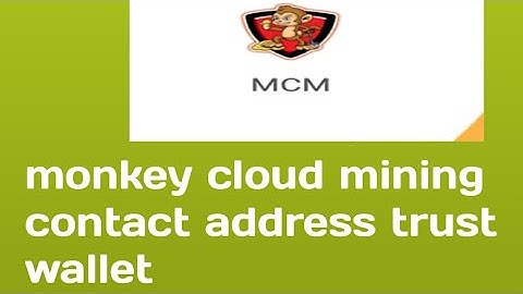 monkey cloud mining app  contact address trust wallet
