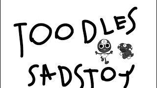 Toodles Sad Story