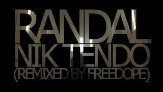 NIK TENDO - RANDAL (Remixed By Freedope)