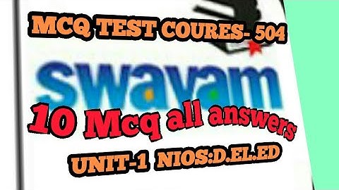 COURSE-504,MCQ TEST UNIT-1(NIOS:D.EL.ED)