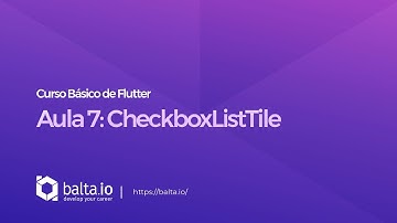 Curso de Flutter - Aula 7: CheckboxListTile | por André Baltieri - balta.io
