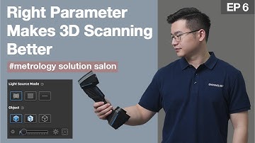 Metrology Solution Salon ep6：Right Parameter Makes 3D Scanning Better
