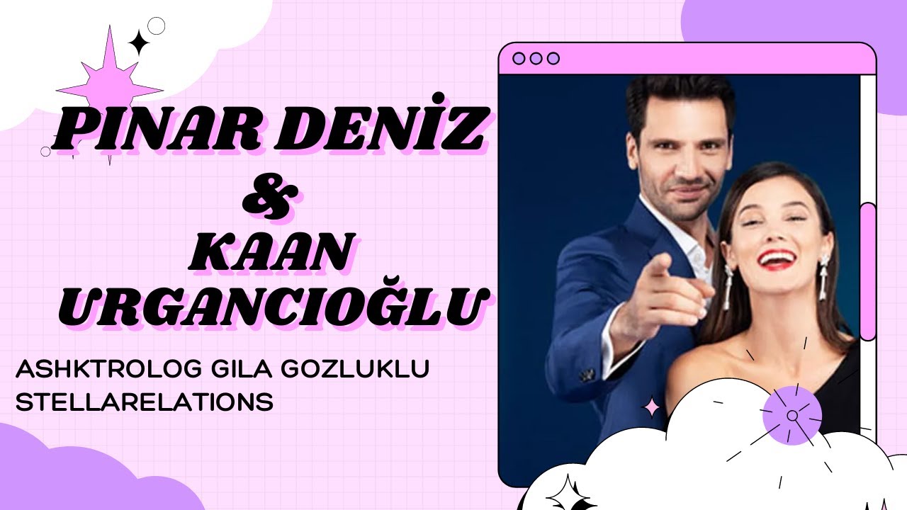 Pınar Deniz&Kaan Urgancıoğlu - YARGI Dizisi Çiftinin Astrolojik Uyumu!
